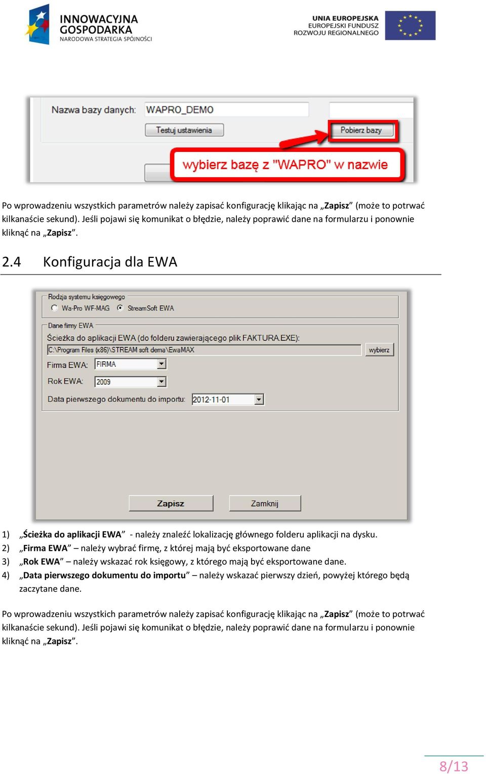 4 Konfiguracja dla EWA 1) Ścieżka do aplikacji EWA - należy znaleźć lokalizację głównego folderu aplikacji na dysku.