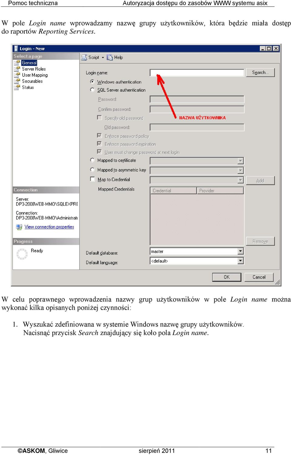 W celu poprawnego wprowadzenia nazwy grup użytkowników w pole Login name można wykonać kilka opisanych