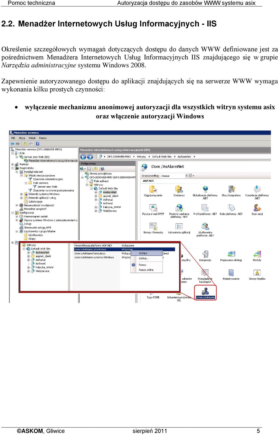 pośrednictwem Menadżera Internetowych Usług Informacyjnych IIS znajdującego się w grupie Narzędzia administracyjne systemu Windows 2008.
