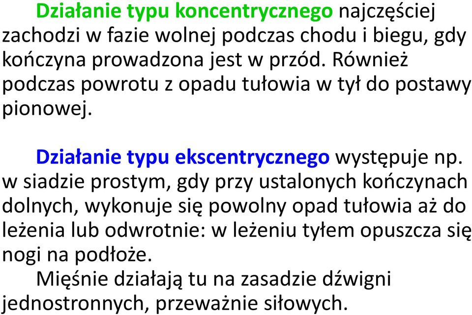 w siadzie prostym, gdy przy ustalonych kończynach dolnych, wykonuje się powolny opad tułowia aż do leżenia lub