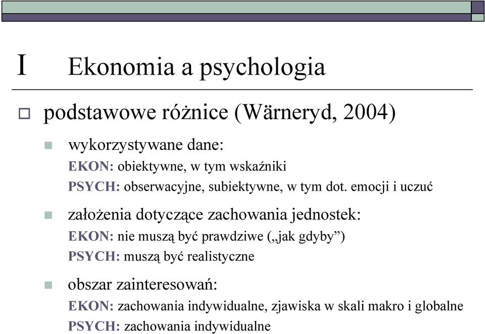emocji i uczuć założenia dotyczące zachowania jednostek: EKON: nie muszą być prawdziwe ( jak gdyby )