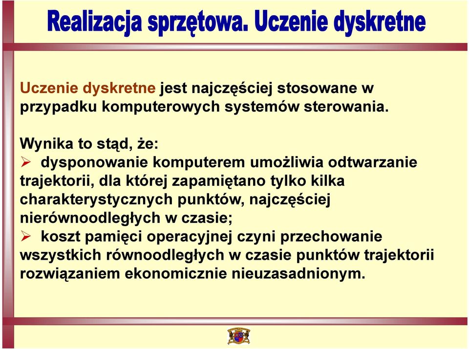 tylko kilka charakterystycznych punktów, najczęściej nierównoodległych w czasie; koszt pamięci