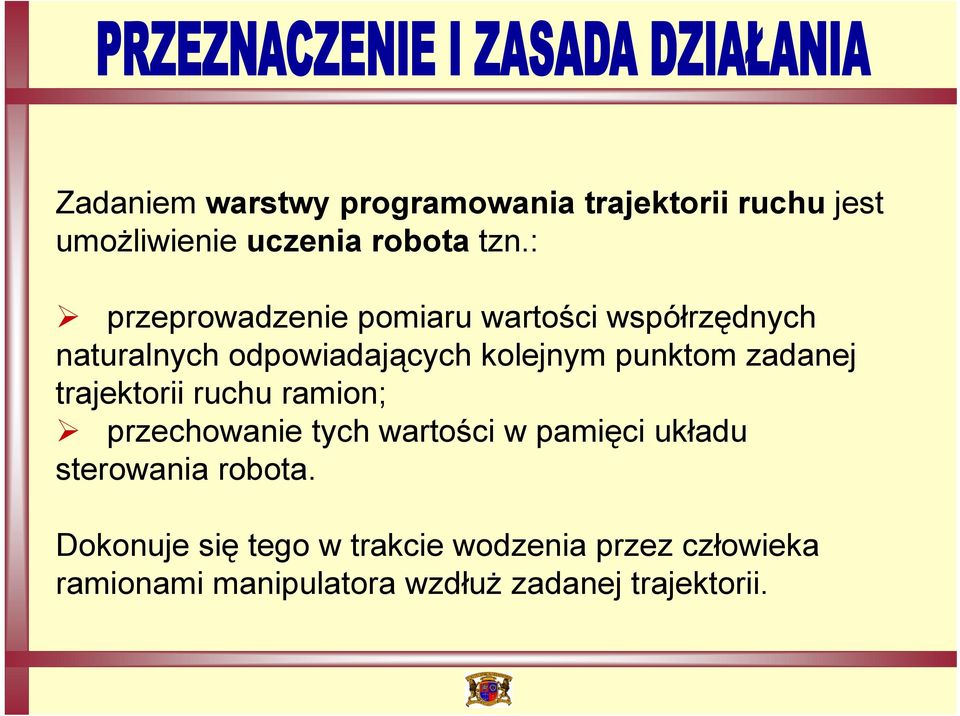 zadanej trajektorii ruchu ramion; przechowanie tych wartości w pamięci układu sterowania