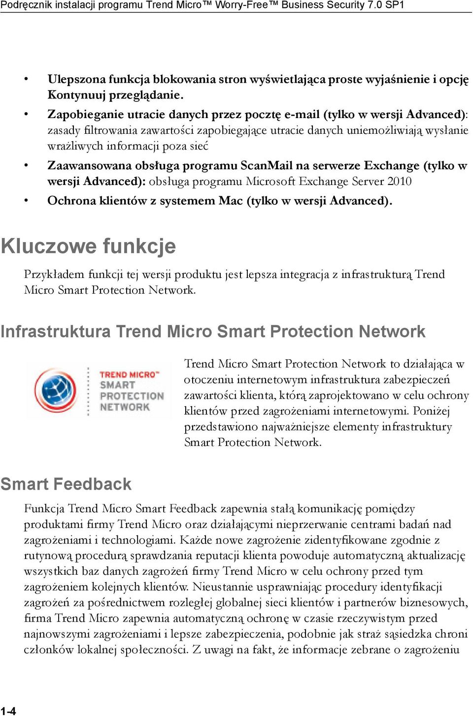 Zaawansowana obsługa programu ScanMail na serwerze Exchange (tylko w wersji Advanced): obsługa programu Microsoft Exchange Server 2010 Ochrona klientów z systemem Mac (tylko w wersji Advanced).