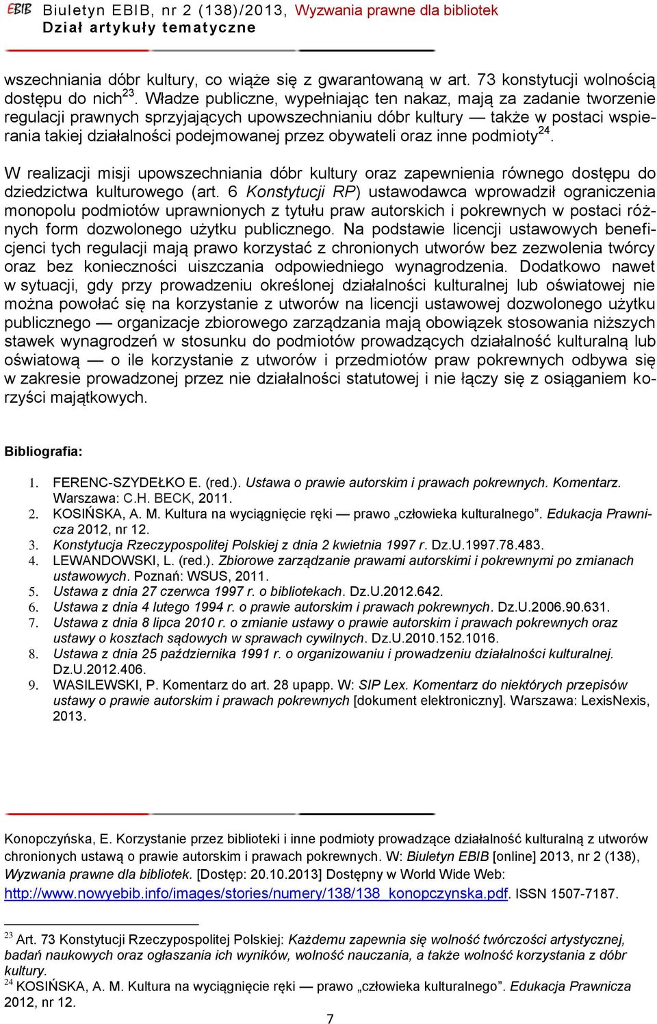 obywateli oraz inne podmioty 24. W realizacji misji upowszechniania dóbr kultury oraz zapewnienia równego dostępu do dziedzictwa kulturowego (art.