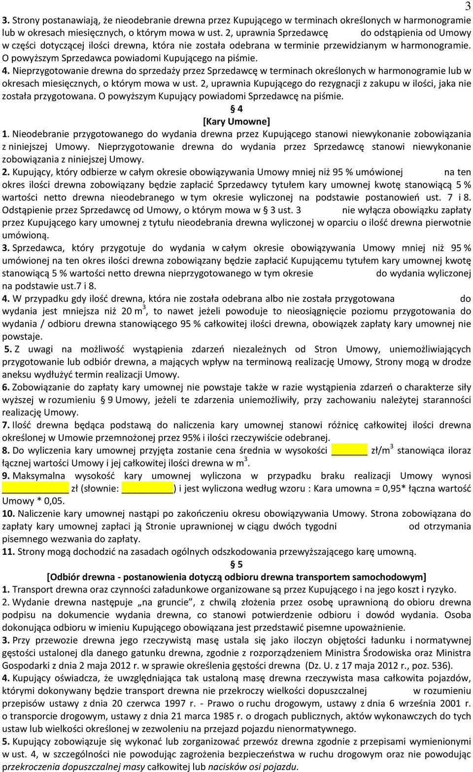 O powyższym Sprzedawca powiadomi Kupującego na piśmie. 4.