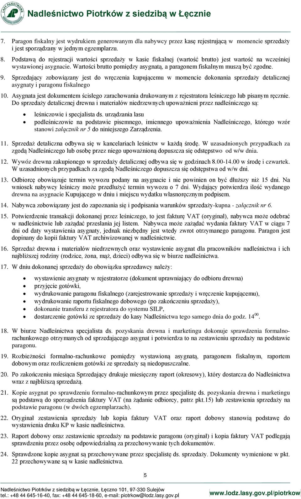 Wartości brutto pomiędzy asygnatą, a paragonem fiskalnym muszą być zgodne. 9.
