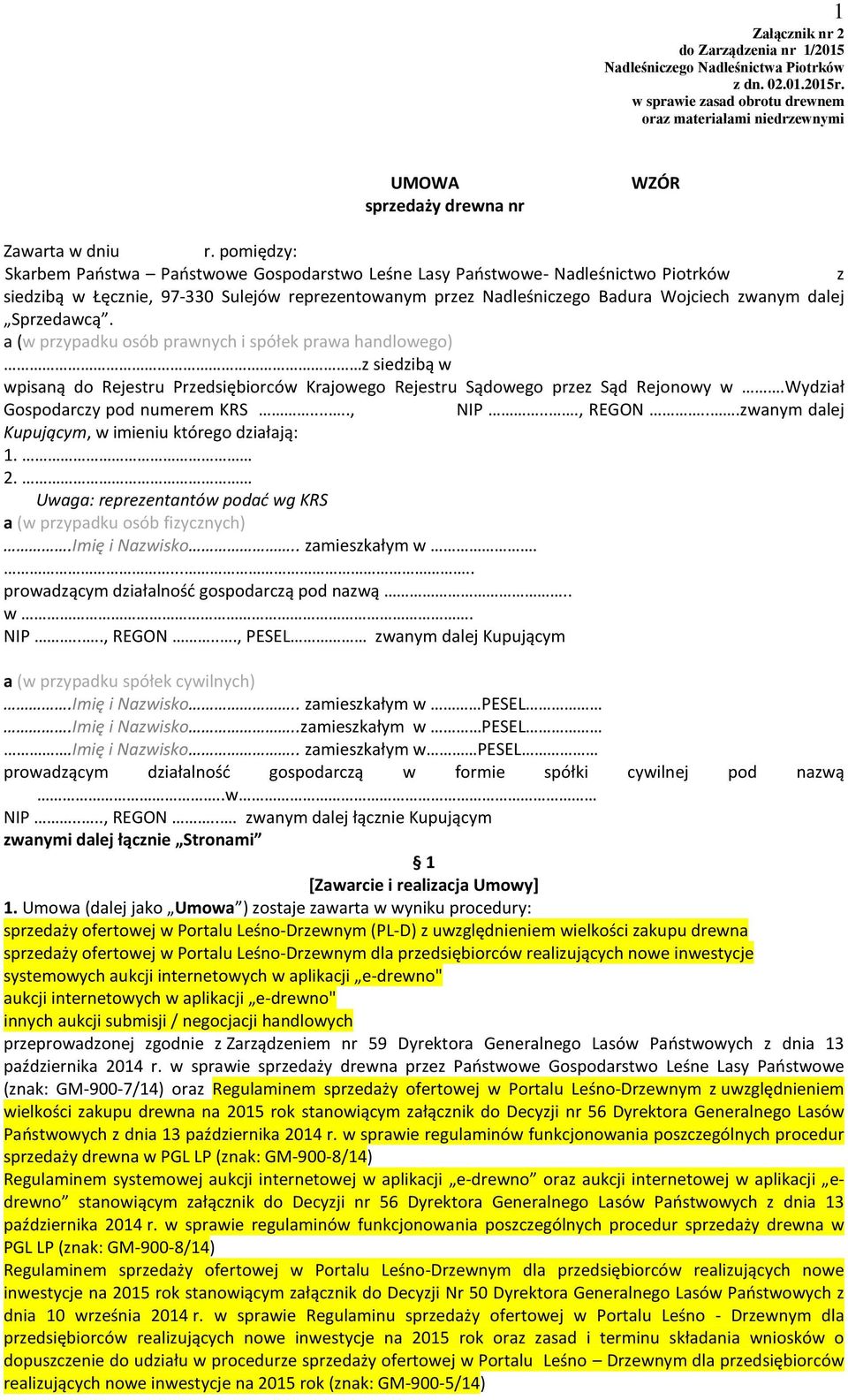 pomiędzy: Skarbem Państwa Państwowe Gospodarstwo Leśne Lasy Państwowe- Nadleśnictwo Piotrków z siedzibą w Łęcznie, 97-330 Sulejów reprezentowanym przez Nadleśniczego Badura Wojciech zwanym dalej
