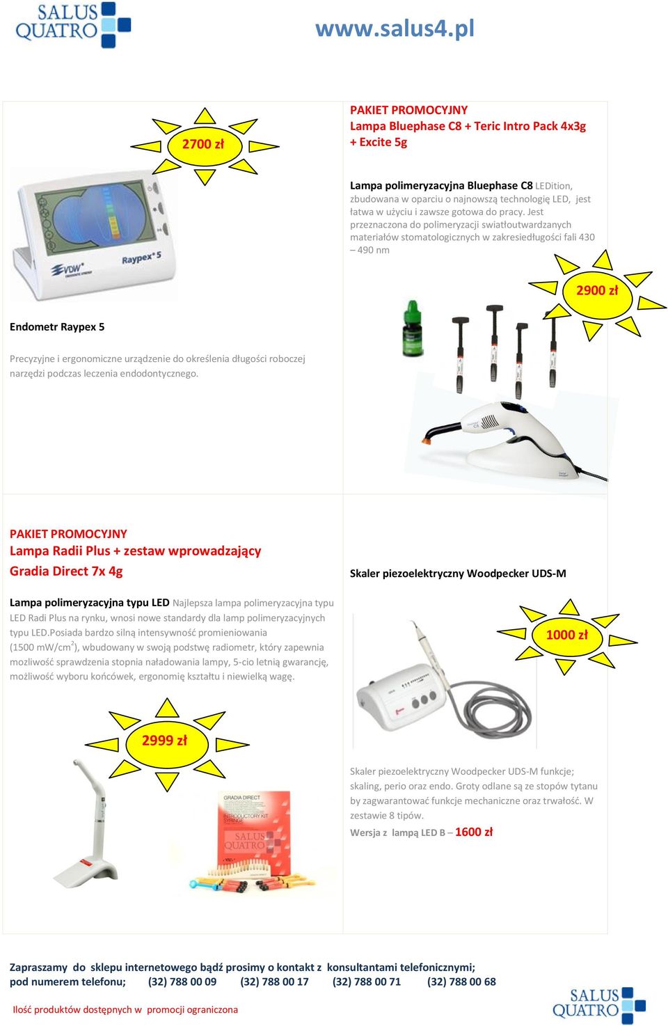 Jest przeznaczona do polimeryzacji swiatłoutwardzanych materiałów stomatologicznych w zakresiedługości fali 430 490 nm 2900 zł Endometr Raypex 5 Precyzyjne i ergonomiczne urządzenie do określenia