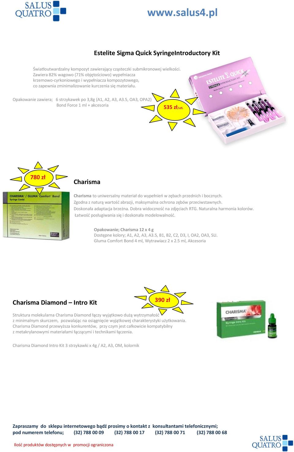 Opakowanie zawiera; 6 strzykawek po 3,8g (A1, A2, A3, A3.5, OA3, OPA2) Bond Force 1 ml + akcesoria 535 zł/szt.