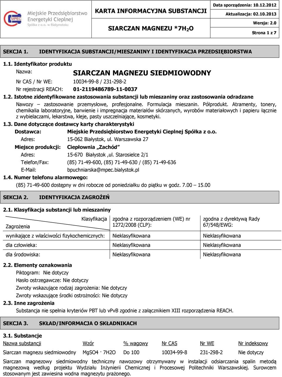 Atramenty, tonery, chemikalia laboratoryjne, barwienie i impregnacja materiałów skórzanych, wyrobów materiałowych i papieru łącznie z wybielaczami, lekarstwa, kleje, pasty uszczelniające, kosmetyki.