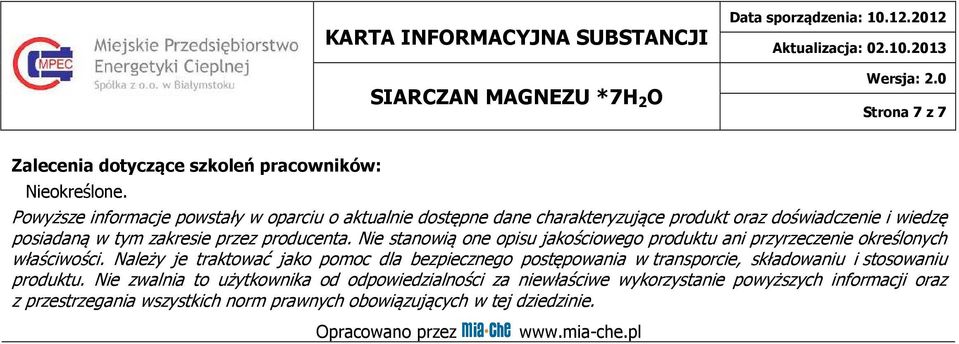 Nie stanowią one opisu jakościowego produktu ani przyrzeczenie określonych właściwości.