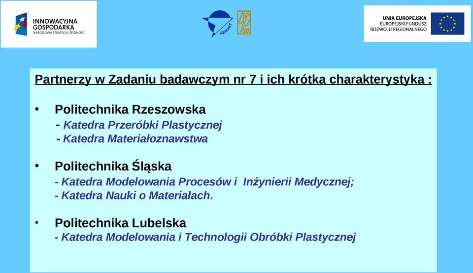 Śląska - Katedra Modelowania Procesów i Inżynierii Medycznej; - Katedra Nauki o