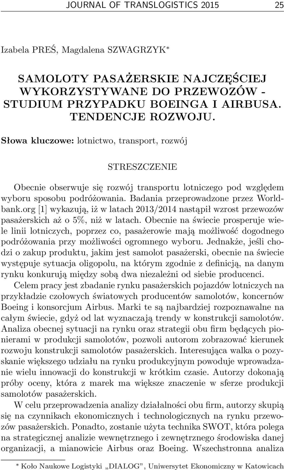 org [1] wykazują, iż w latach 2013/2014 nastąpił wzrost przewozów pasażerskich aż o 5%, niż w latach.