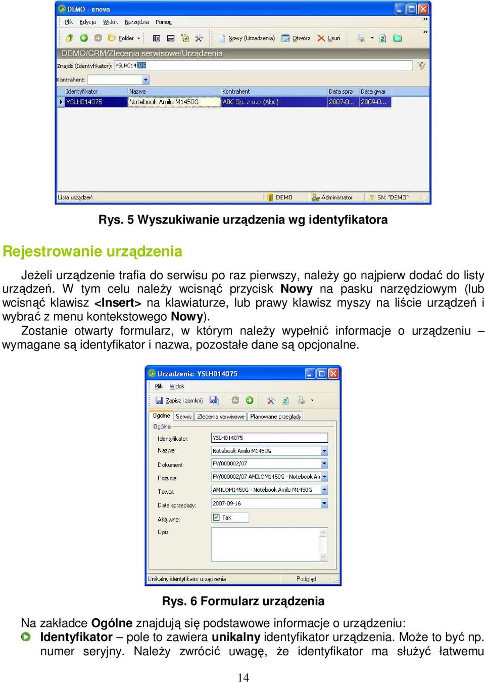 Zostanie otwarty formularz, w którym naleŝy wypełnić informacje o urządzeniu wymagane są identyfikator i nazwa, pozostałe dane są opcjonalne. Rys.