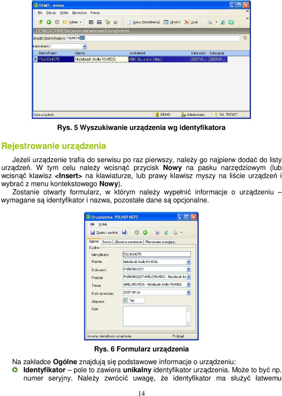 Zostanie otwarty formularz, w którym naleŝy wypełnić informacje o urządzeniu wymagane są identyfikator i nazwa, pozostałe dane są opcjonalne. Rys.