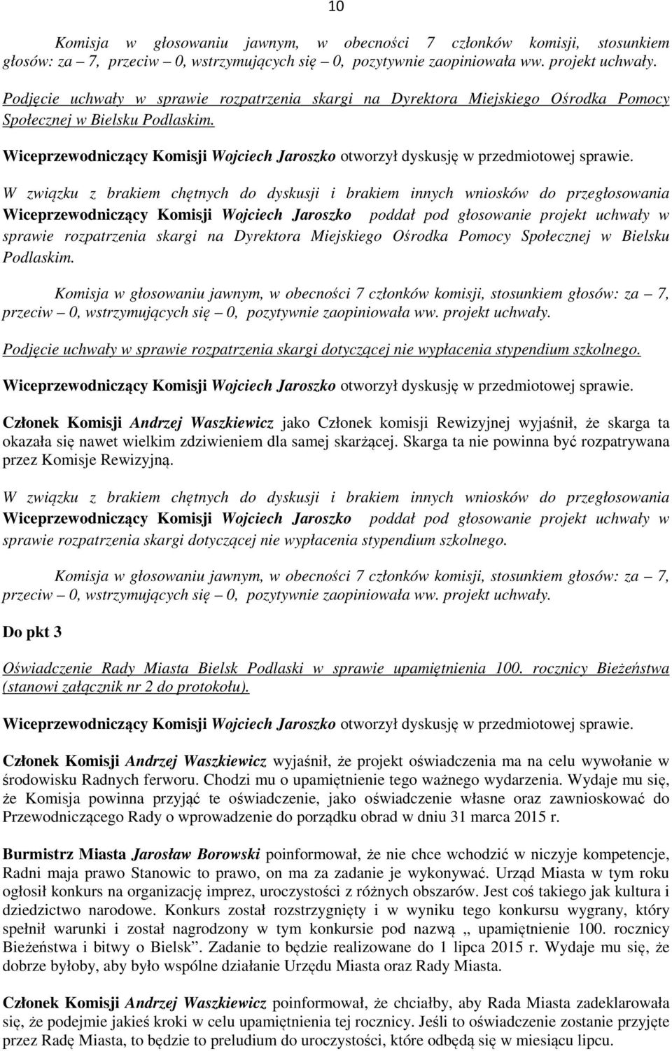 Podjęcie uchwały w sprawie rozpatrzenia skargi dotyczącej nie wypłacenia stypendium szkolnego.