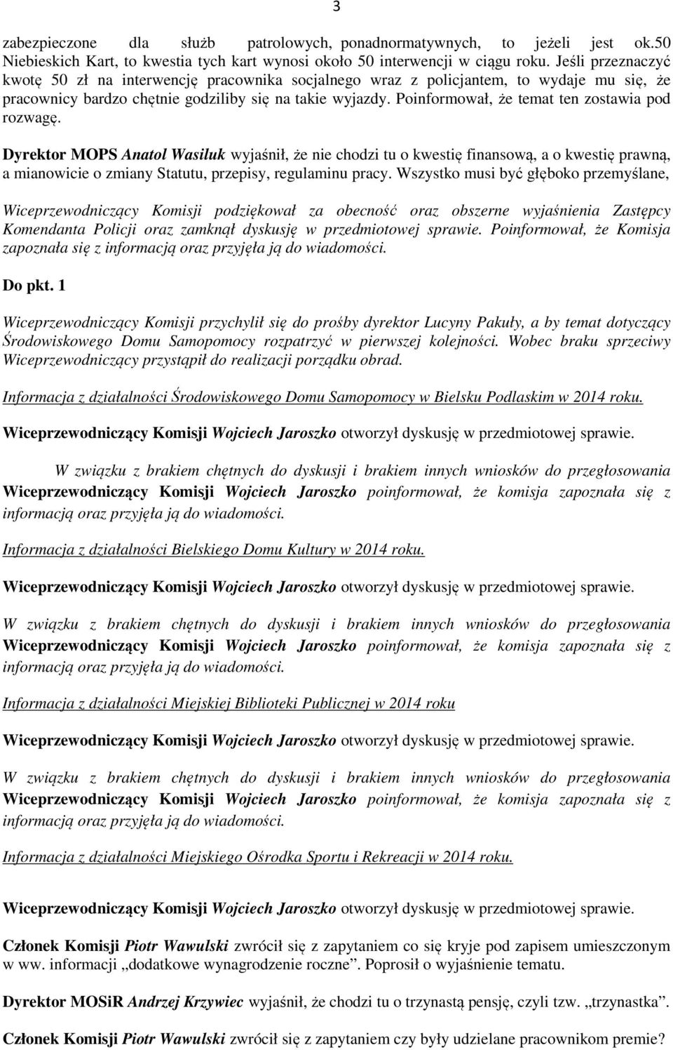 Poinformował, że temat ten zostawia pod rozwagę.
