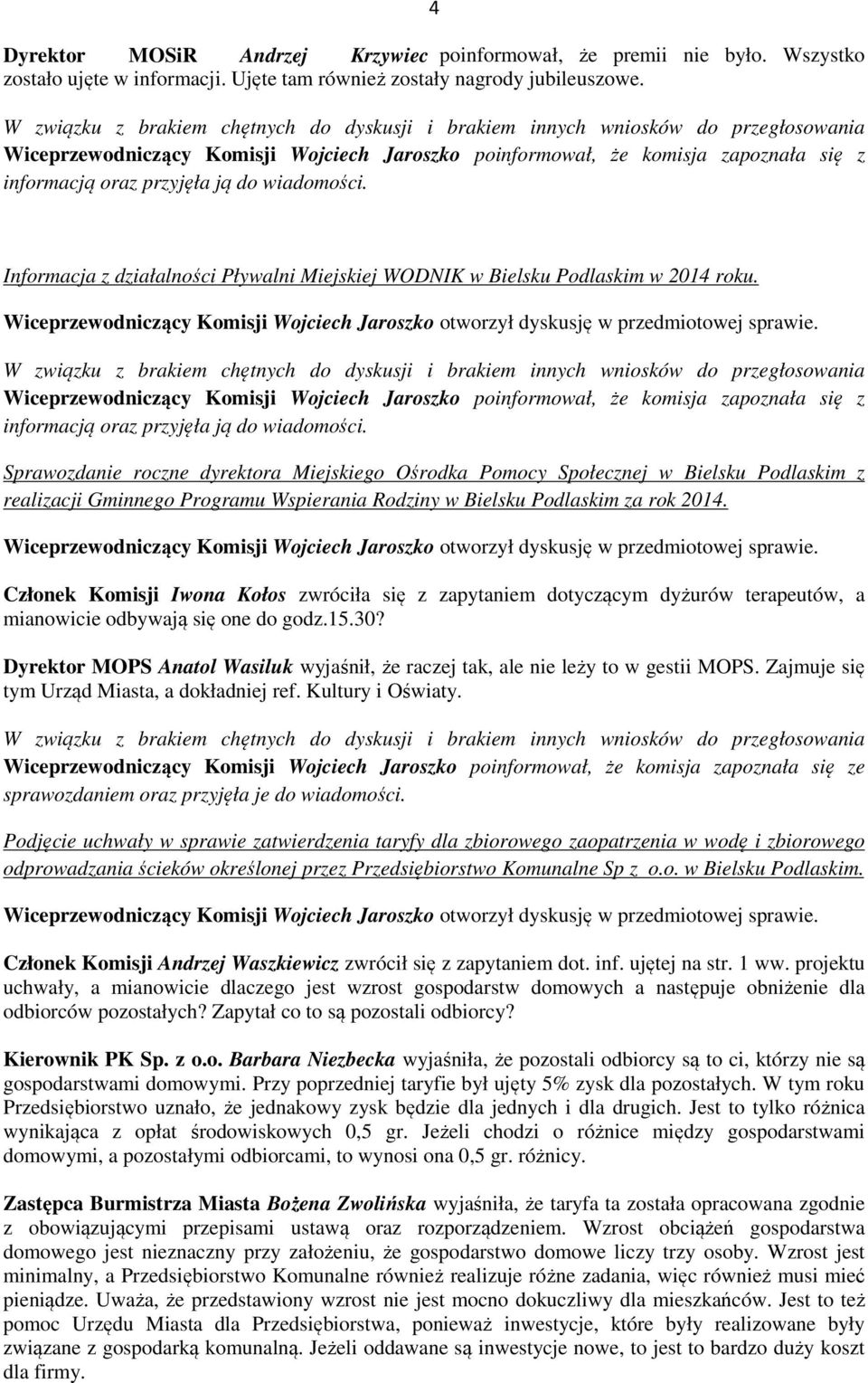 Informacja z działalności Pływalni Miejskiej WODNIK w Bielsku Podlaskim w 2014 roku.