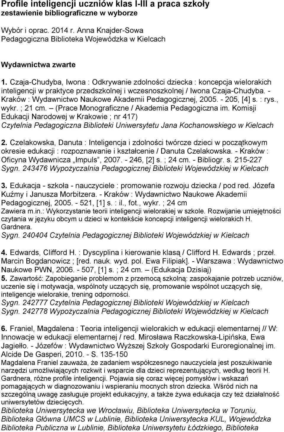 Czaja-Chudyba, Iwona : Odkrywanie zdolności dziecka : koncepcja wielorakich inteligencji w praktyce przedszkolnej i wczesnoszkolnej / Iwona Czaja-Chudyba.