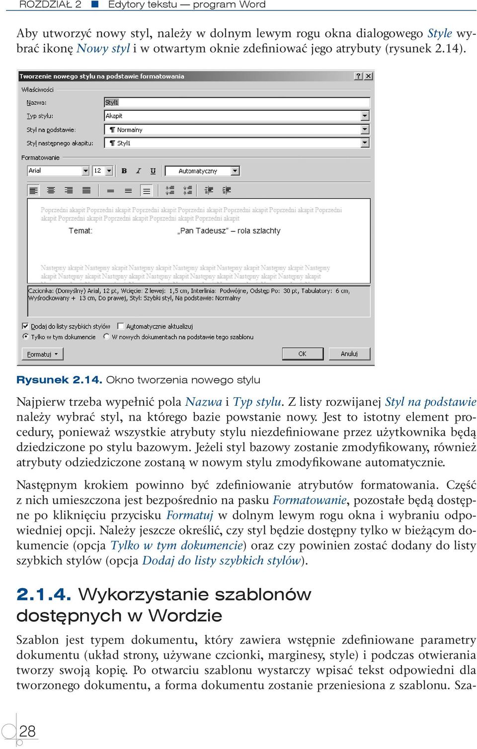 Jest to istotny element procedury, ponieważ wszystkie atrybuty stylu niezdefiniowane przez użytkownika będą dziedziczone po stylu bazowym.