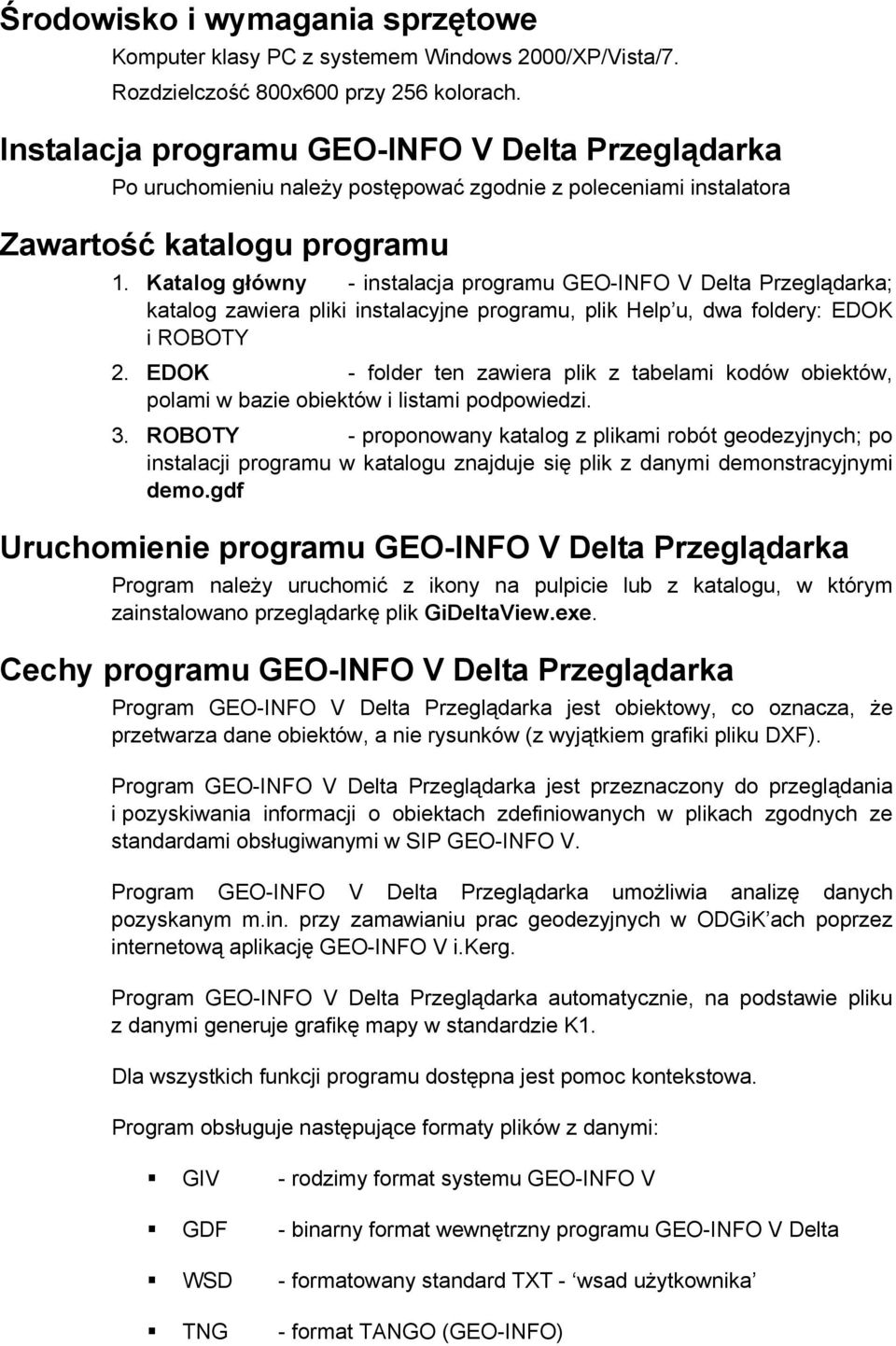 Katalg główny - instalacja prgramu GEO-INFO V Delta Przeglądarka; katalg zawiera pliki instalacyjne prgramu, plik Help u, dwa fldery: EDOK i ROBOTY 2.