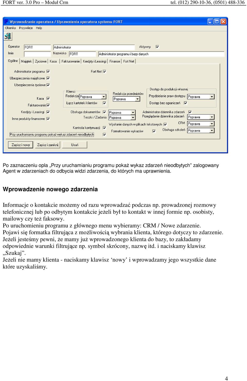 osobisty, mailowy czy też faksowy. Po uruchomieniu programu z głównego menu wybieramy: CRM / Nowe zdarzenie.