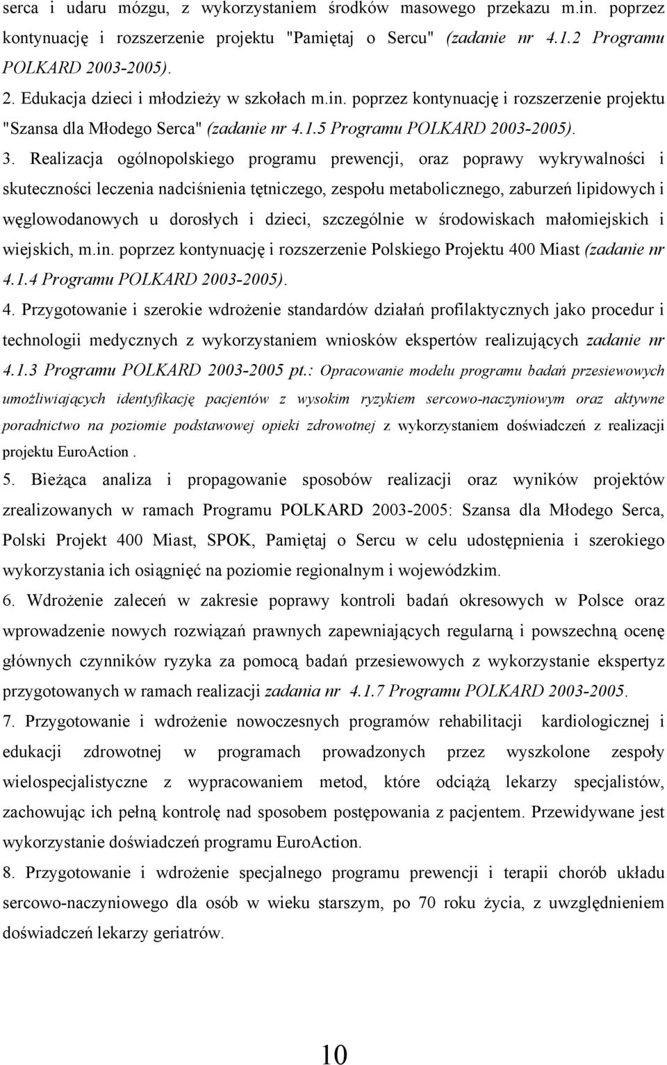 Realizacja ogólnopolskiego programu prewencji, oraz poprawy wykrywalności i skuteczności leczenia nadciśnienia tętniczego, zespołu metabolicznego, zaburzeń lipidowych i węglowodanowych u dorosłych i