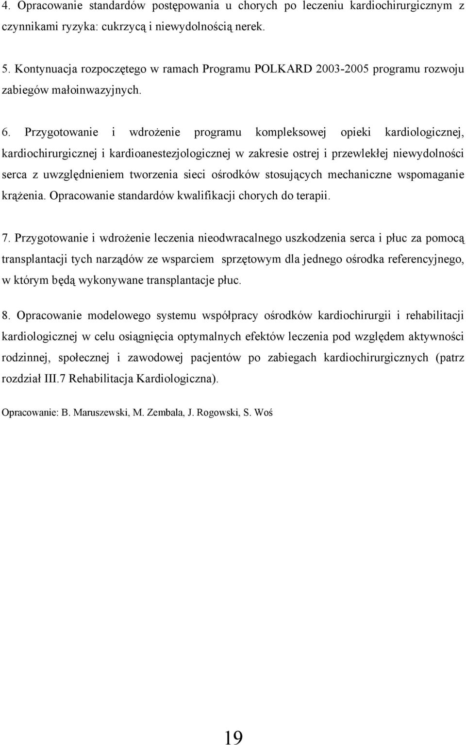 Przygotowanie i wdrożenie programu kompleksowej opieki kardiologicznej, kardiochirurgicznej i kardioanestezjologicznej w zakresie ostrej i przewlekłej niewydolności serca z uwzględnieniem tworzenia