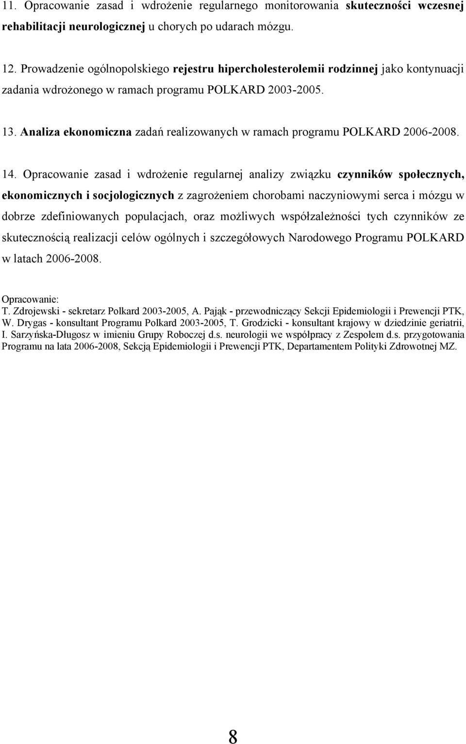 Analiza ekonomiczna zadań realizowanych w ramach programu POLKARD 2006-2008. 14.