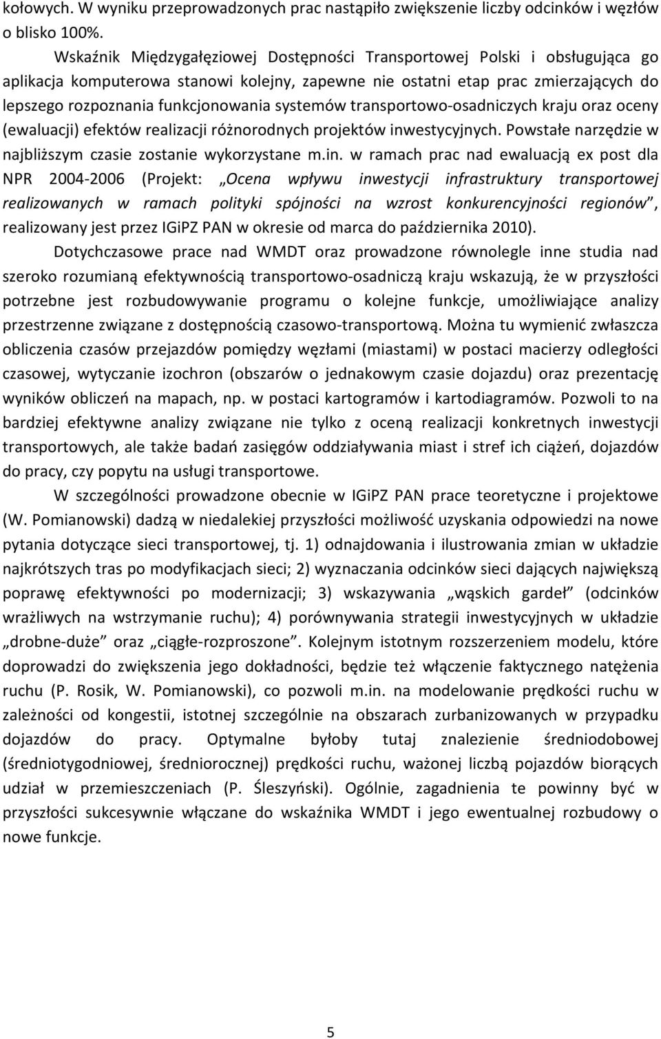 systemów transportowo-osadniczych kraju oraz oceny (ewaluacji) efektów realizacji różnorodnych projektów inw