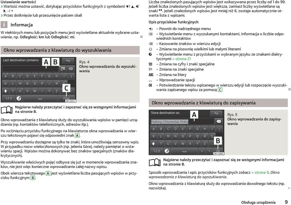 4 Okno wprowadzania do wyszukiwania Liczba znalezionych pasujących wpisów jest wskazywana przez liczby od 1 do 99.