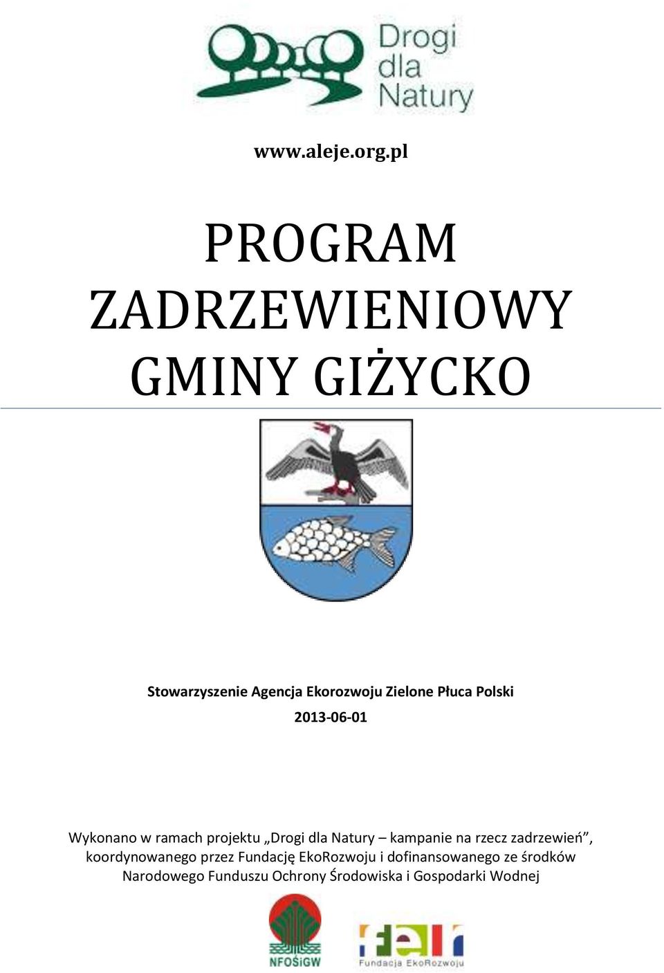 Zielone Płuca Polski 20130601 Wykonano w ramach projektu Drogi dla Natury