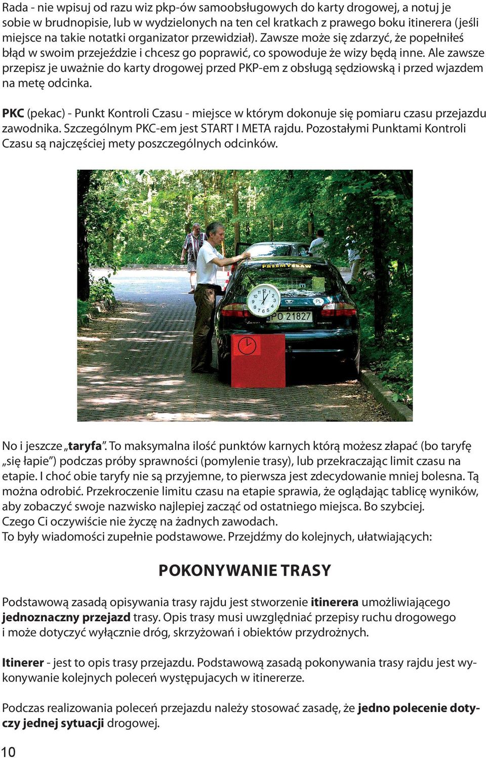 Ale zawsze przepisz je uważnie do karty drogowej przed PKP-em z obsługą sędziowską i przed wjazdem na metę odcinka.