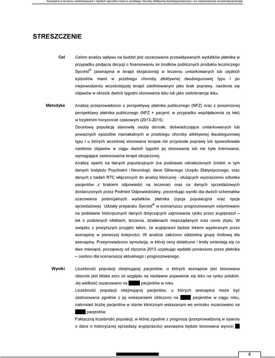 brak poprawy, nasilenie się objawów w okresie dwóch tygodni stosowania leku lub jako nietolerancja leku.