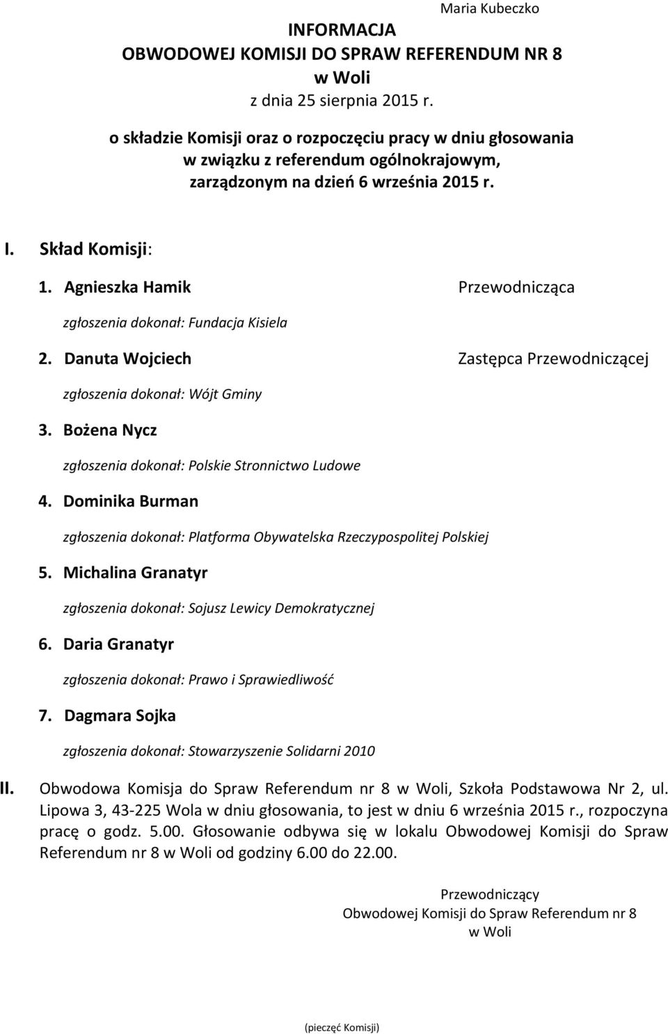 Dagmara Sojka Obwodowa Komisja do Spraw Referendum nr 8, Szkoła Podstawowa Nr 2, ul.