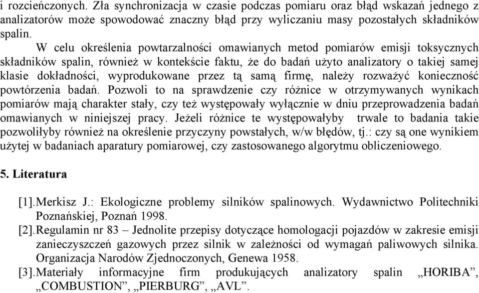 wyprodukowane przez tą samą firmę, należy rozważyć konieczność powtórzenia badań.