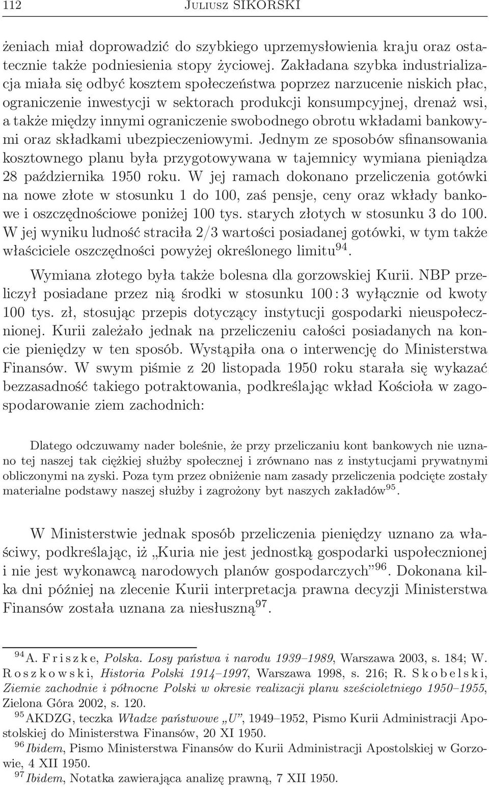 ograniczenie swobodnego obrotu wkładami bankowymi oraz składkami ubezpieczeniowymi.
