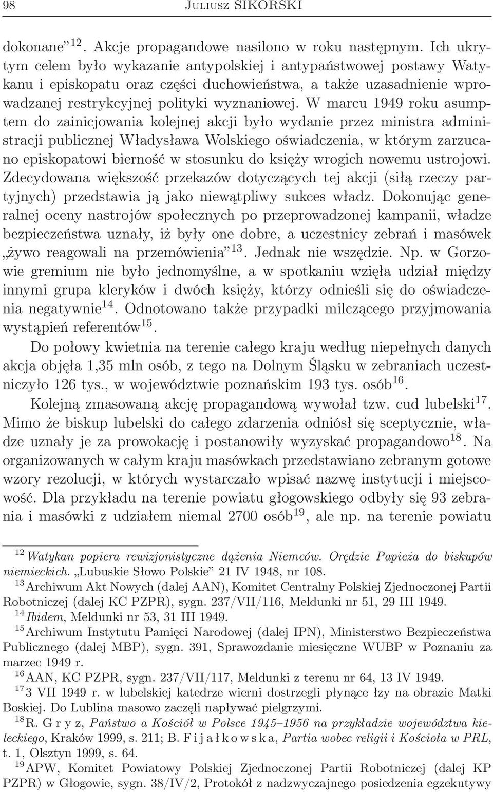 W marcu 1949 roku asumptem do zainicjowania kolejnej akcji było wydanie przez ministra administracji publicznej Władysława Wolskiego oświadczenia, w którym zarzucano episkopatowi bierność w stosunku