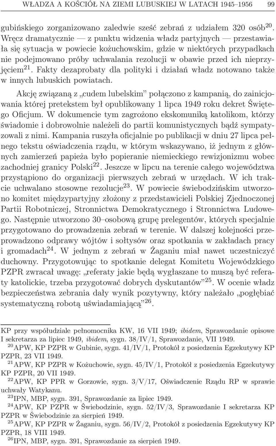 nieprzyjęciem 21. Fakty dezaprobaty dla polityki i działań władz notowano także w innych lubuskich powiatach.