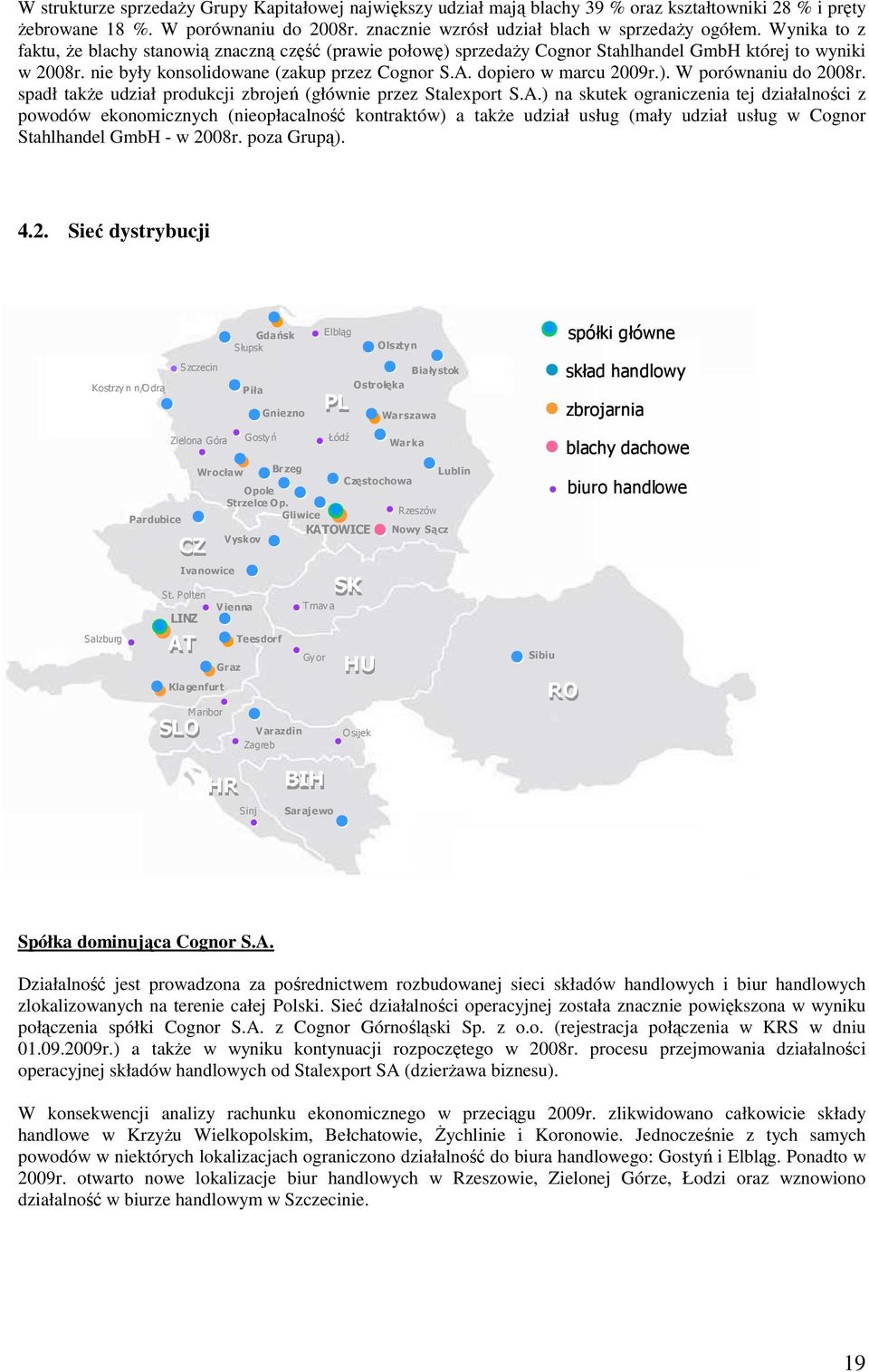 spadł takŝe udział produkcji zbrojeń (głównie przez Stalexport S.A.