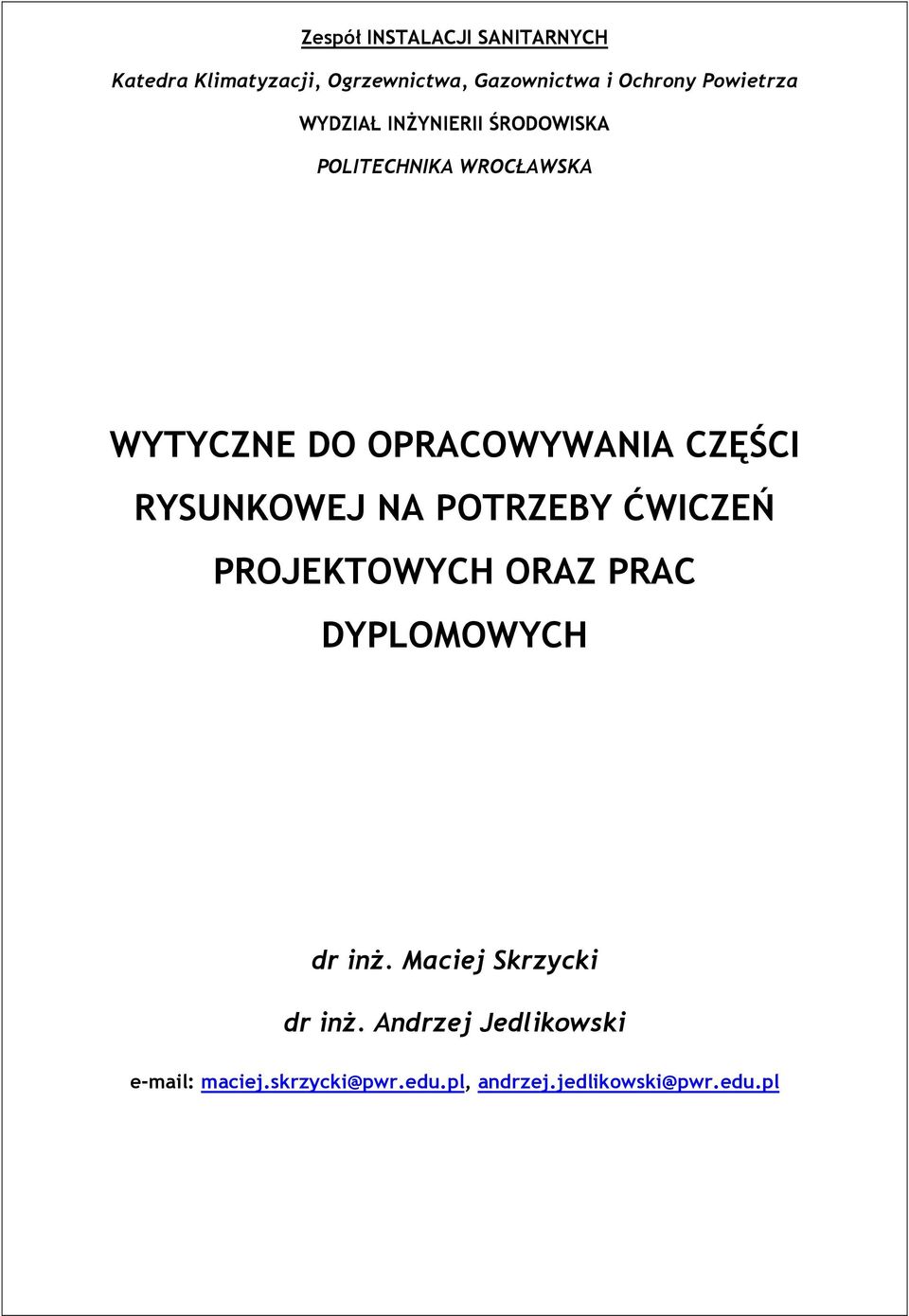 WYTYCZNE DO OPRACOWYWANIA CZĘŚCI RYSUNKOWEJ NA POTRZEBY ĆWICZEŃ PROJEKTOWYCH