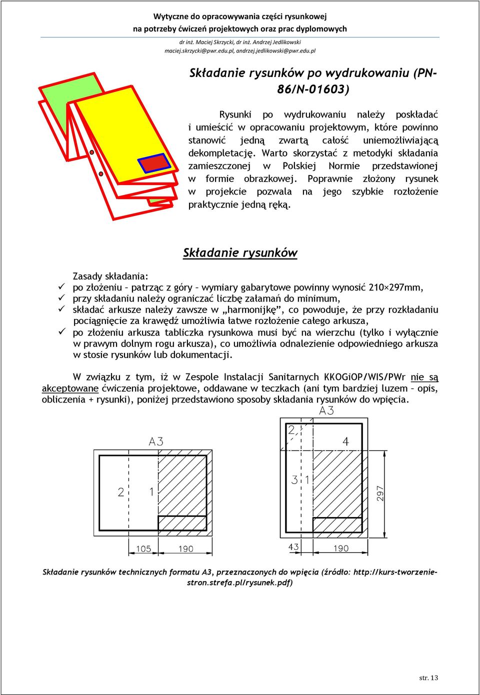Poprawnie złożony rysunek w projekcie pozwala na jego szybkie rozłożenie praktycznie jedną ręką.
