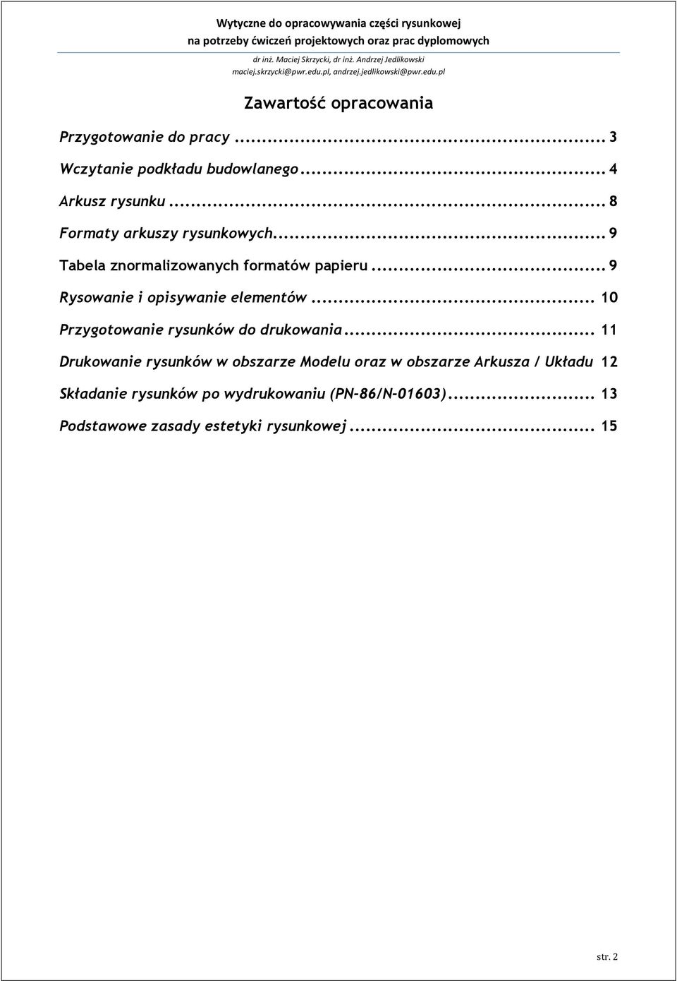 .. 9 Rysowanie i opisywanie elementów... 10 Przygotowanie rysunków do drukowania.