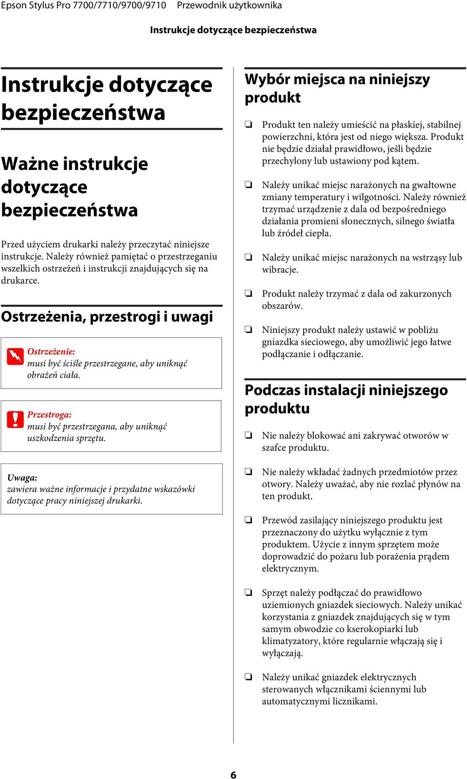 Ostrzeżenia, przestrogi i uwagi w Ostrzeżenie: musi być ściśle przestrzegane, aby uniknąć obrażeń ciała. c Przestroga: musi być przestrzegana, aby uniknąć uszkodzenia sprzętu.