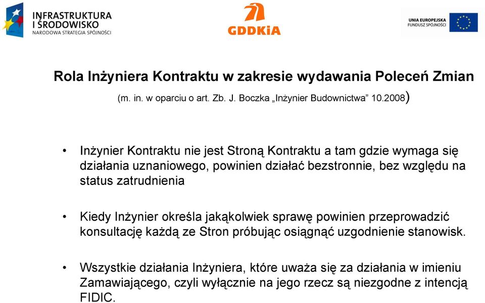 na status zatrudnienia Kiedy Inżynier określa jakąkolwiek sprawę powinien przeprowadzić konsultację każdą ze Stron próbując osiągnąć