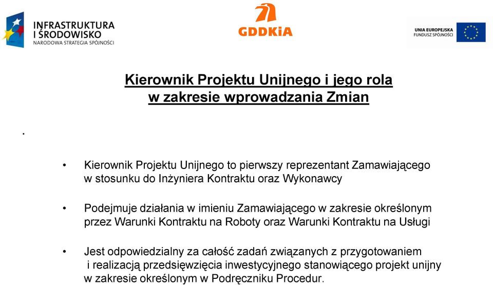 działania w imieniu Zamawiającego w zakresie określonym przez Warunki Kontraktu na Roboty oraz Warunki Kontraktu na Usługi