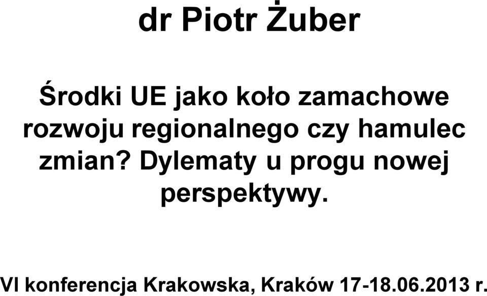 zmian? Dylematy u progu nowej perspektywy.