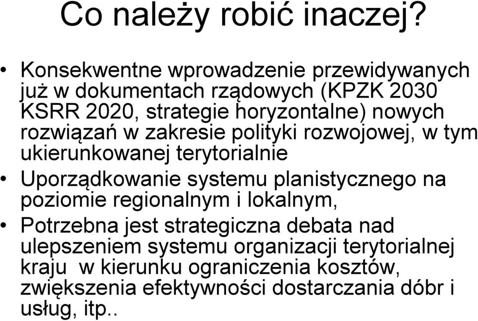 nowych rozwiązań w zakresie polityki rozwojowej, w tym ukierunkowanej terytorialnie Uporządkowanie systemu