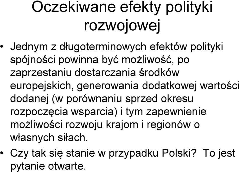 wartości dodanej (w porównaniu sprzed okresu rozpoczęcia wsparcia) i tym zapewnienie możliwości